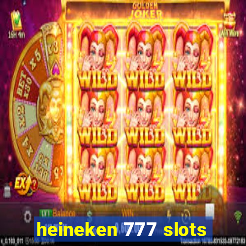 heineken 777 slots